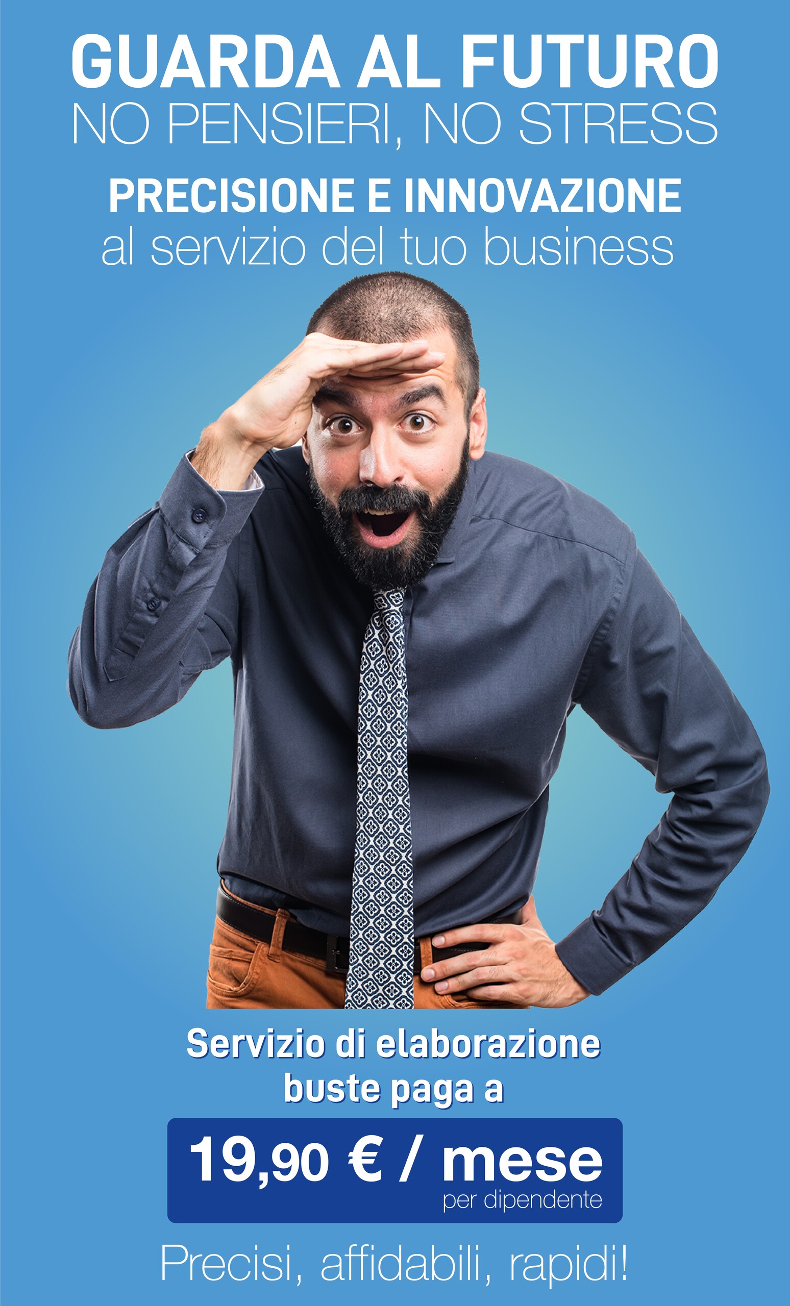 Banner promozionale con sfondo sfumato azzurro-verde. A destra c’è un uomo con barba e capelli rasati, camicia blu e cravatta fantasia, che guarda in avanti con espressione sorpresa, una mano sulla fronte come per scrutare il futuro e l’altra sul fianco.